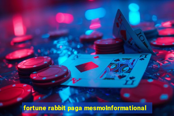 fortune rabbit paga mesmoInformational